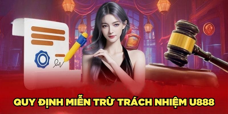 miễn trừ trách nhiệm tại u888